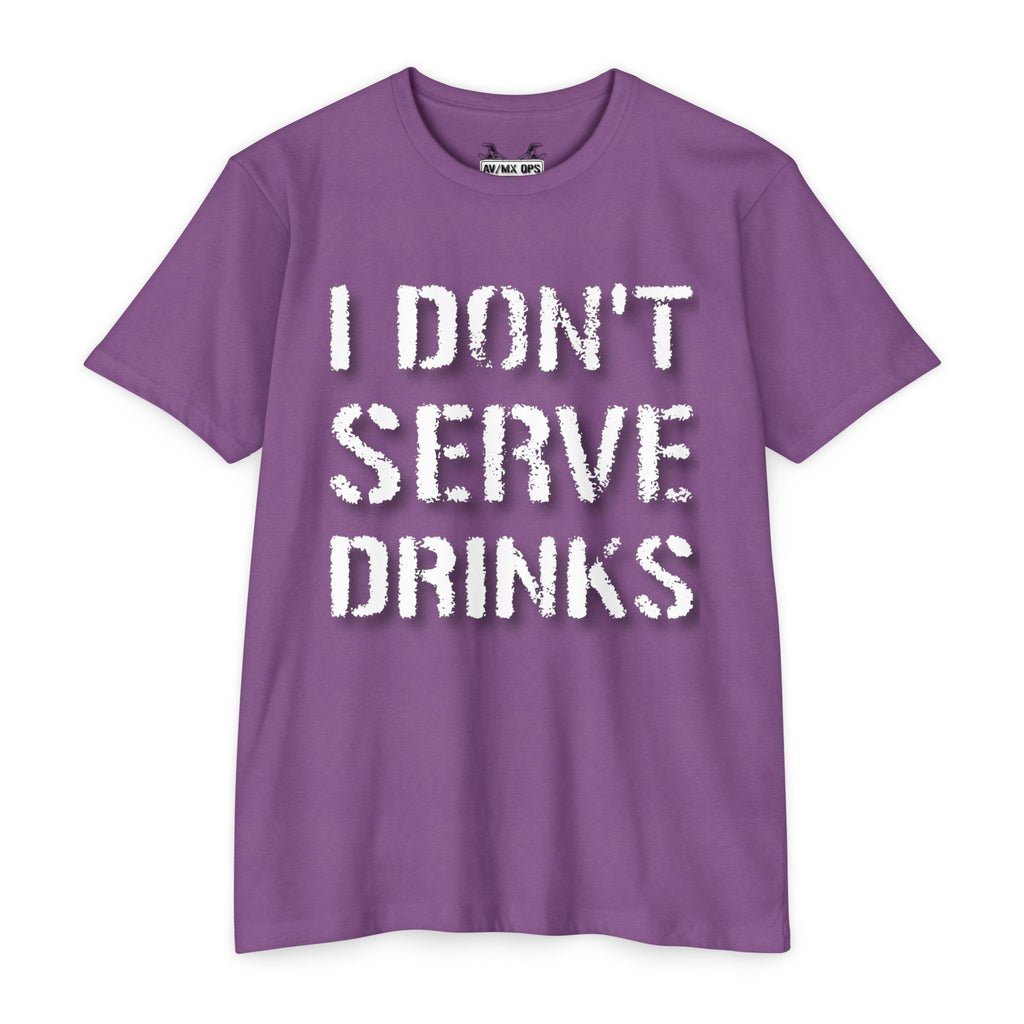 I Don't Serve Drinks T-Shirt — AV/MX Ops Girl Wrench Crew Tee