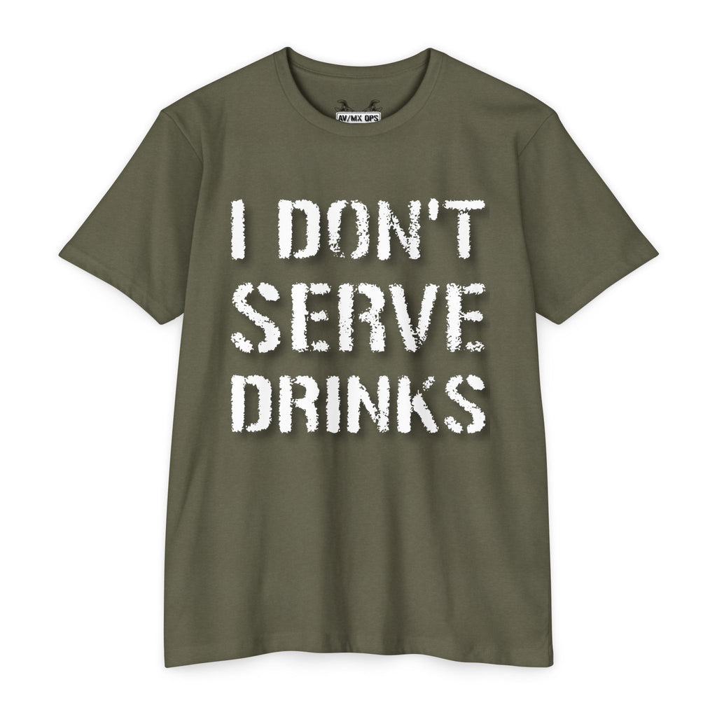 I Don't Serve Drinks T-Shirt — AV/MX Ops Girl Wrench Crew Tee
