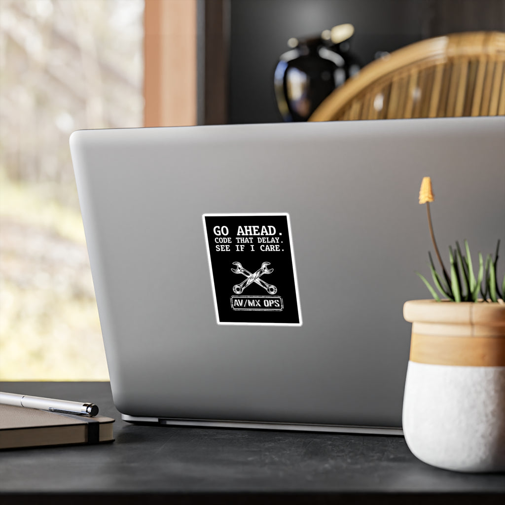 AV/MX Ops Wrench Decal — "Go Ahead. Code That Delay. See If I Care." Kiss-Cut Vinyl Sticker