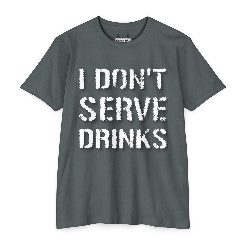 I Don't Serve Drinks T-Shirt — AV/MX Ops Girl Wrench Crew Tee