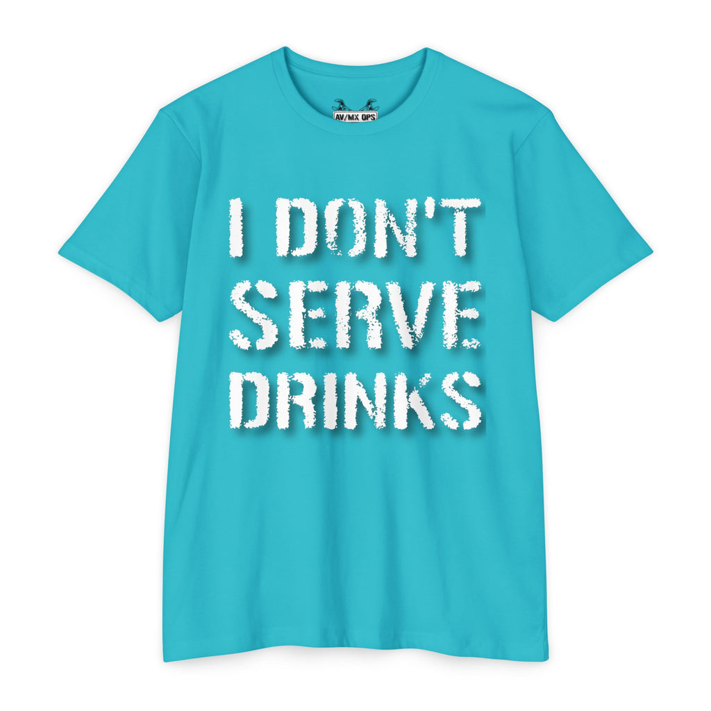 I Don't Serve Drinks T-Shirt — AV/MX Ops Girl Wrench Crew Tee