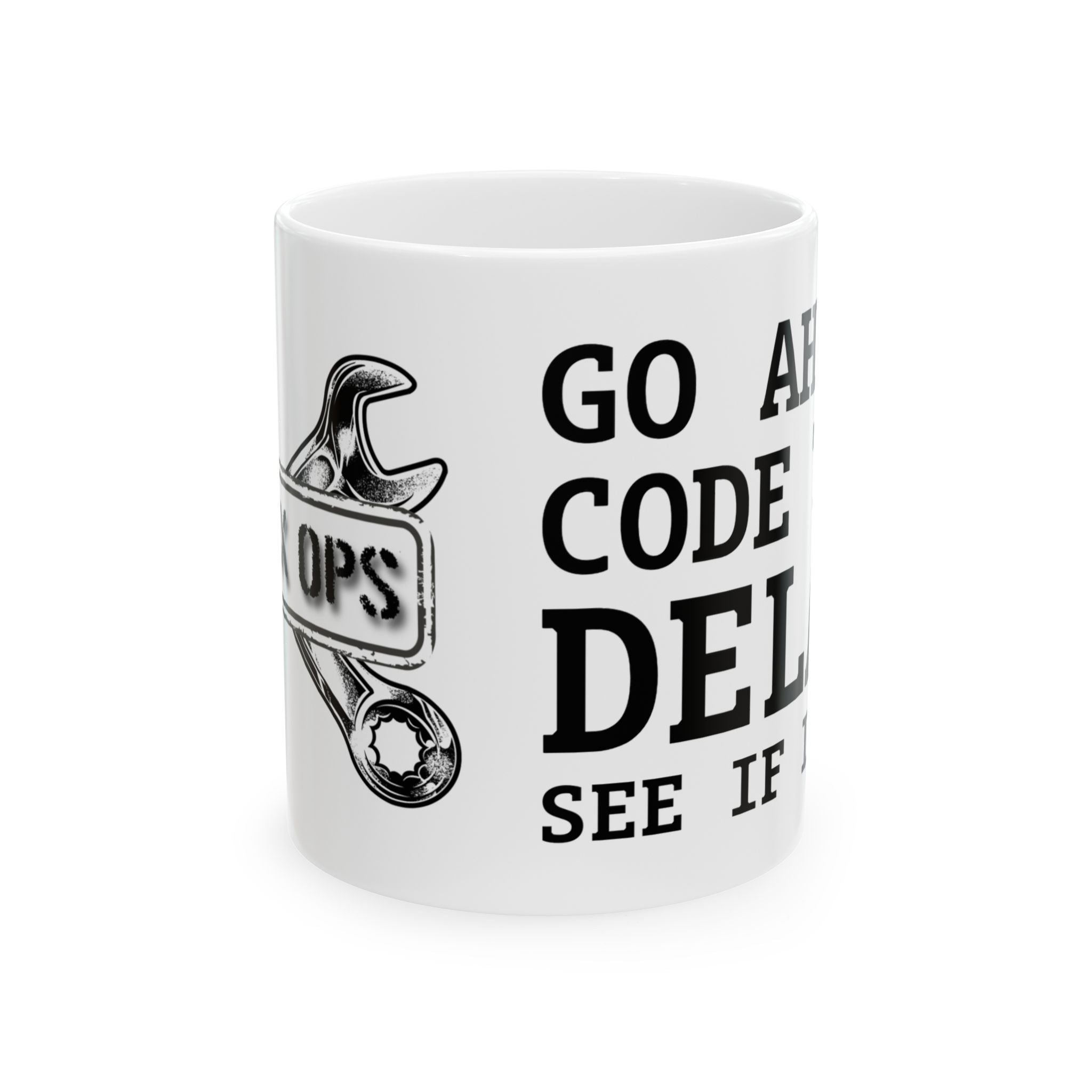Funny Developer Mug — “Go Ahead, Code, Debug, Deliver” Ceramic Coffee Cup (11oz/15oz)