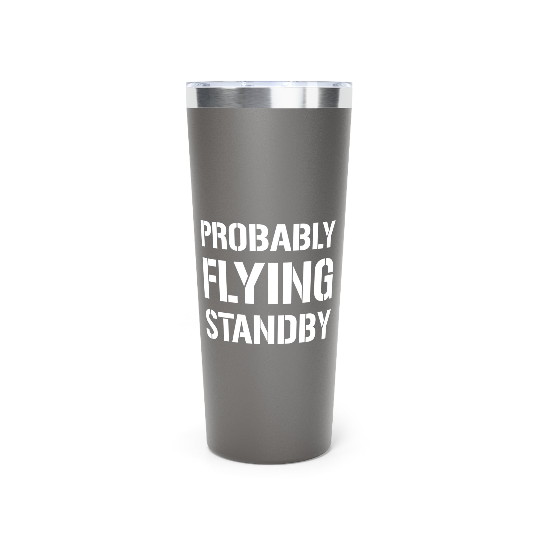 Probably Flying Standby - 22oz Insulated Tumbler