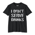 I Don't Serve Drinks T-Shirt — AV/MX Ops Girl Wrench Crew Tee