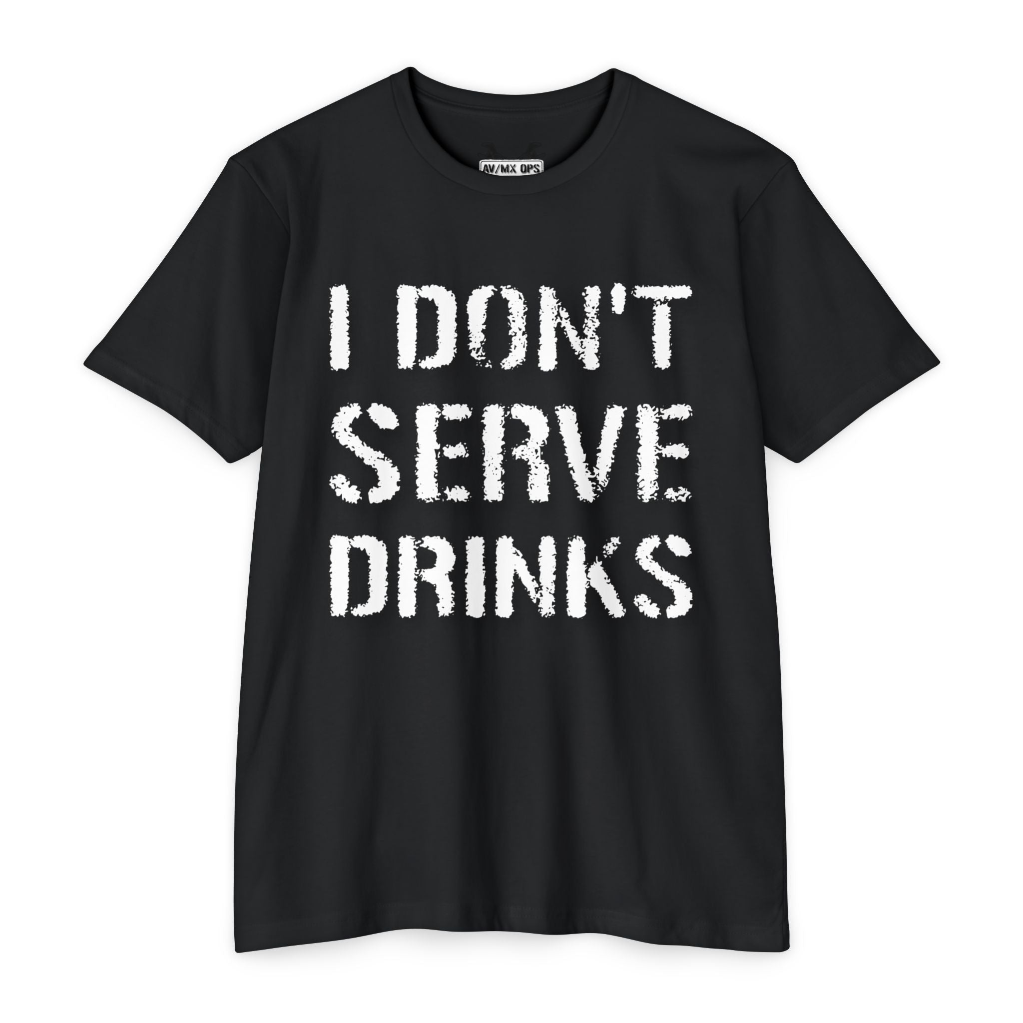 I Don't Serve Drinks T-Shirt — AV/MX Ops Girl Wrench Crew Tee